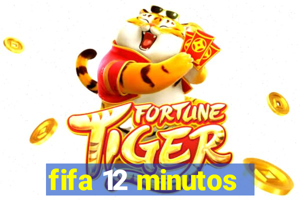 fifa 12 minutos